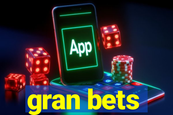 gran bets