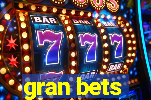 gran bets