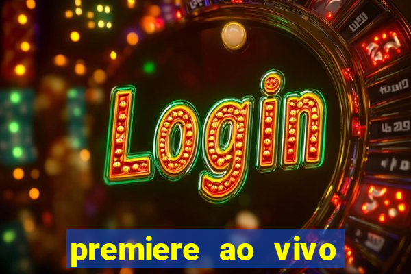 premiere ao vivo em hd