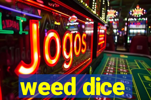 weed dice