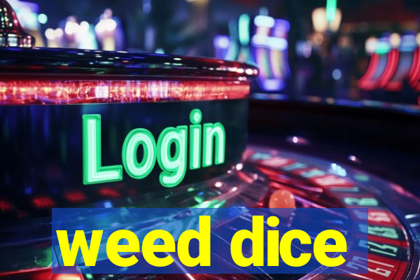 weed dice