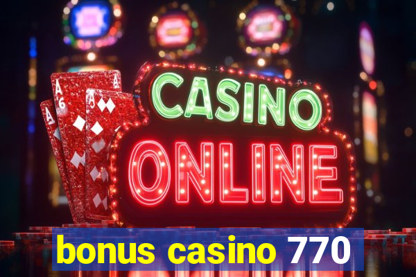 bonus casino 770