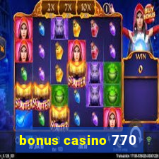 bonus casino 770