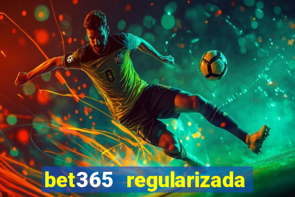 bet365 regularizada no brasil