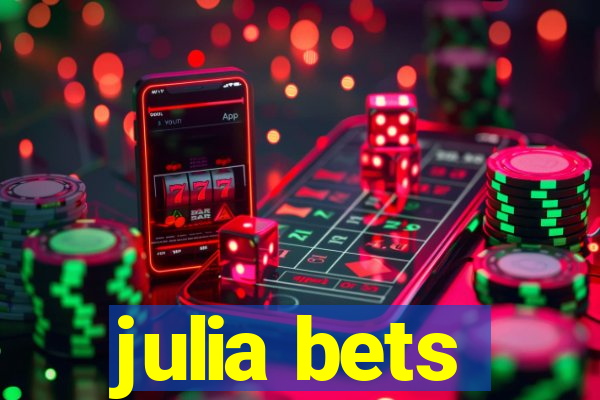 julia bets