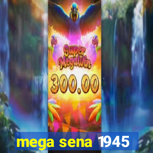 mega sena 1945