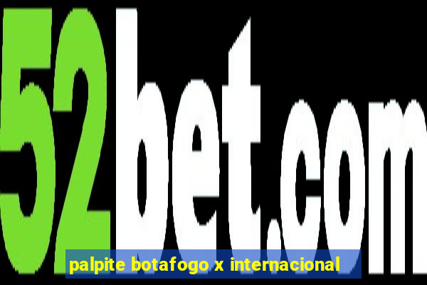 palpite botafogo x internacional