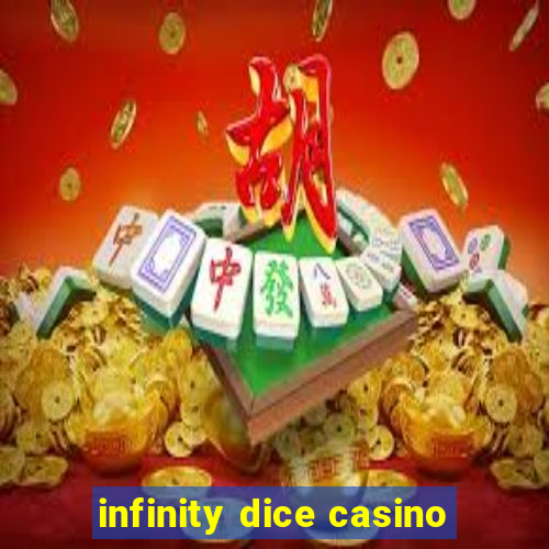 infinity dice casino