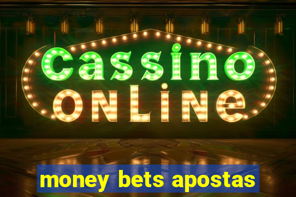 money bets apostas