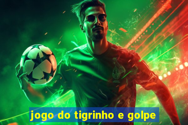 jogo do tigrinho e golpe