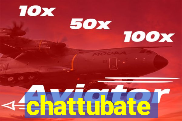 chattubate