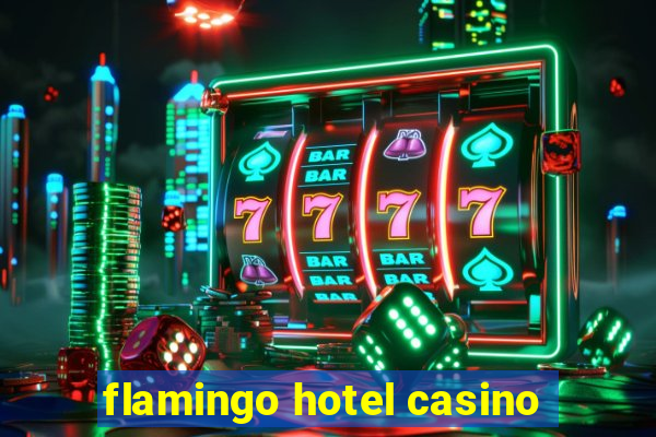 flamingo hotel casino