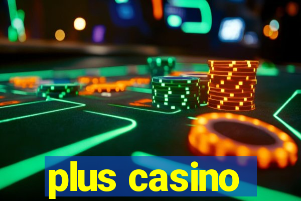 plus casino