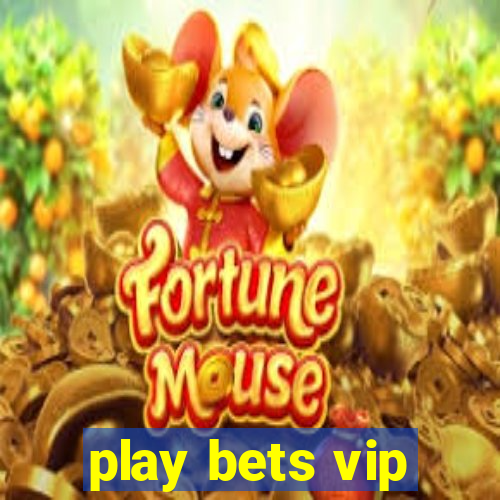 play bets vip