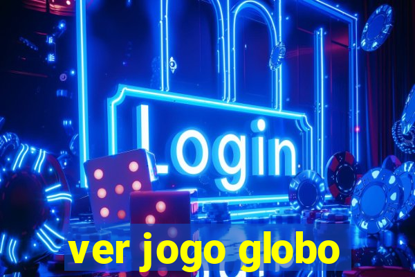 ver jogo globo