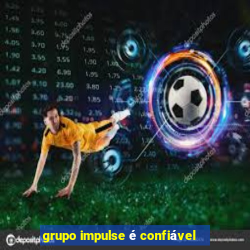 grupo impulse é confiável