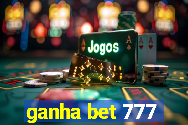 ganha bet 777