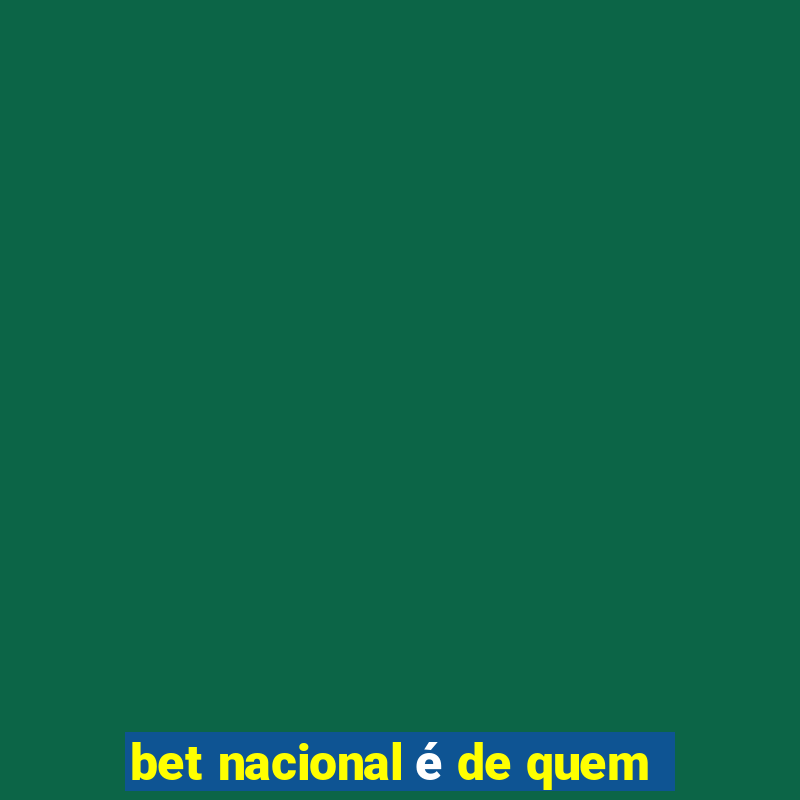 bet nacional é de quem