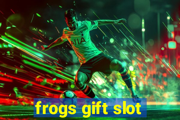 frogs gift slot