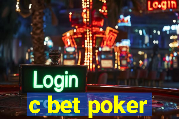 c bet poker