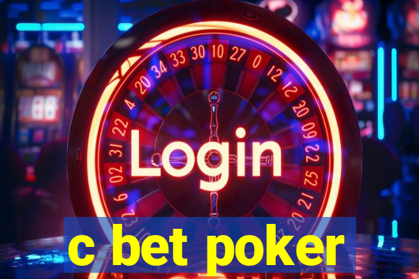 c bet poker