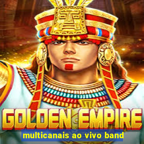 multicanais ao vivo band