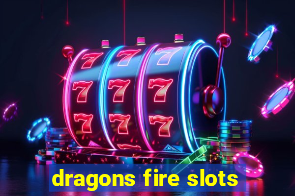 dragons fire slots