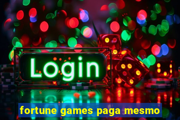 fortune games paga mesmo