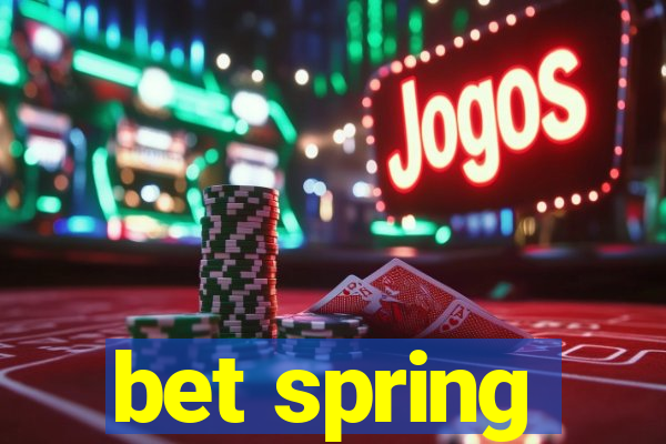 bet spring