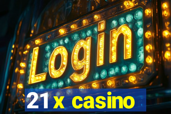 21 x casino