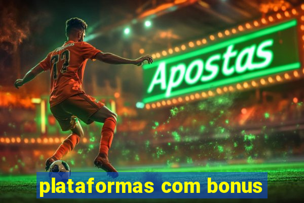 plataformas com bonus