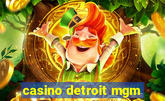 casino detroit mgm