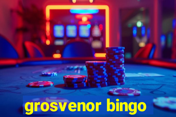 grosvenor bingo