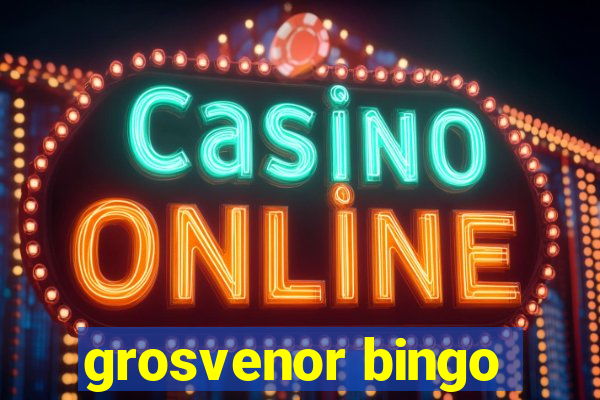 grosvenor bingo