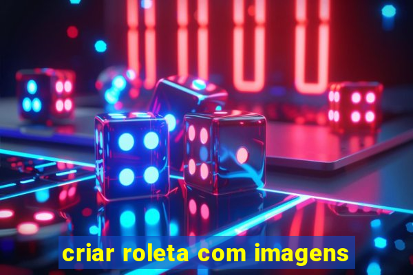 criar roleta com imagens