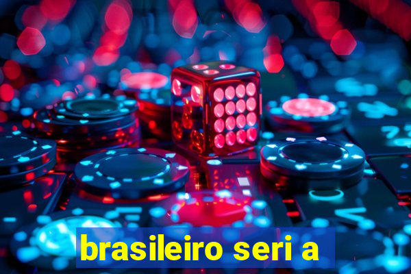 brasileiro seri a