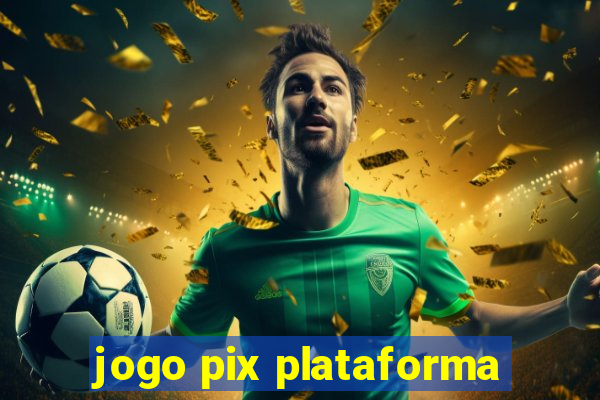 jogo pix plataforma