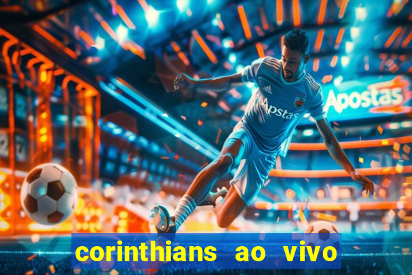 corinthians ao vivo futebol play