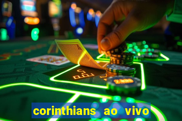 corinthians ao vivo futebol play