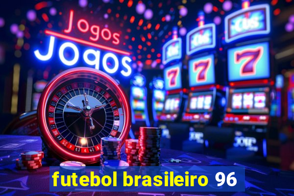 futebol brasileiro 96