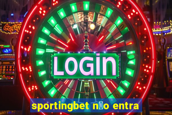 sportingbet n茫o entra