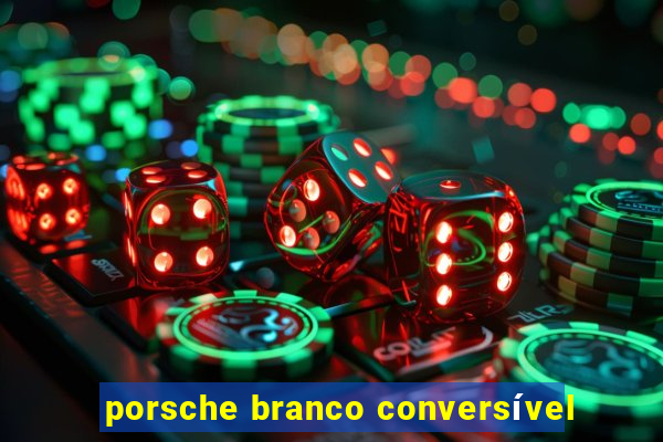 porsche branco conversível