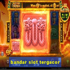 bandar slot tergacor