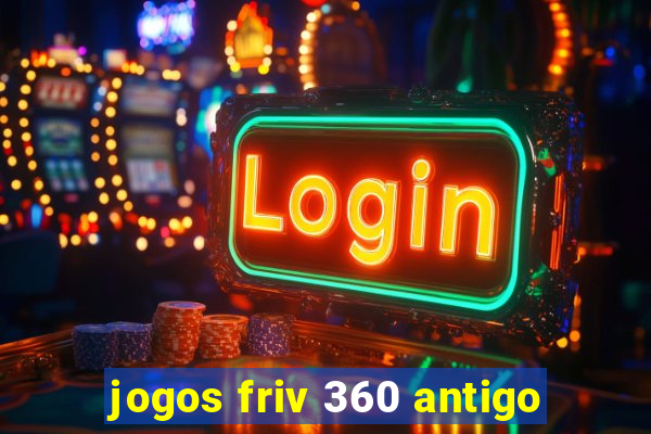 jogos friv 360 antigo