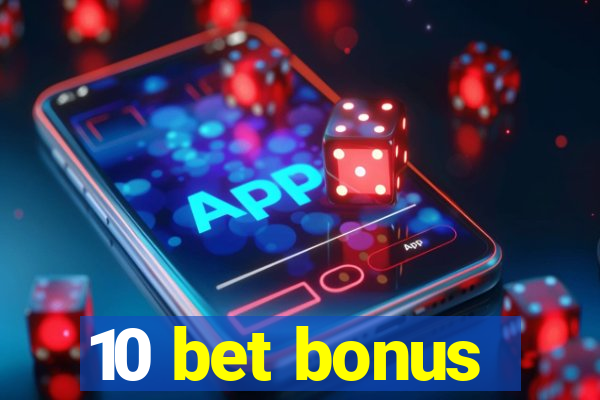 10 bet bonus