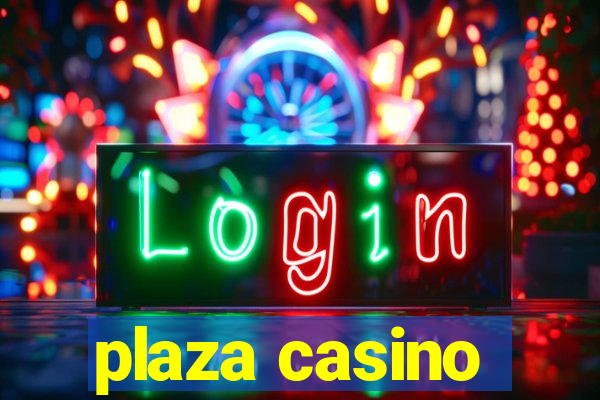 plaza casino