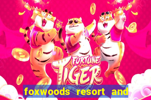 foxwoods resort and casino connecticut