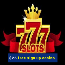 $25 free sign up casino