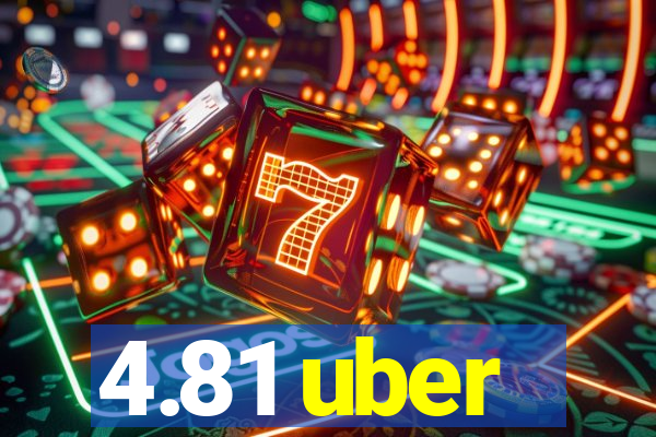 4.81 uber