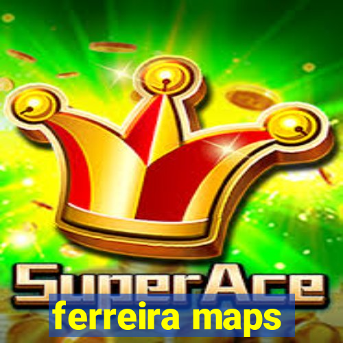 ferreira maps